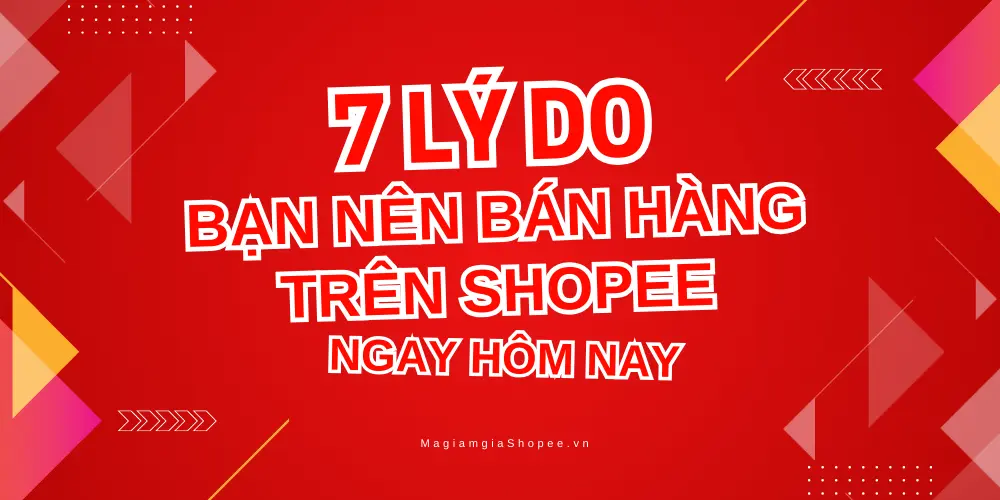 7 lý do bạn nên bán hàng trên shopee ngay hôm nay