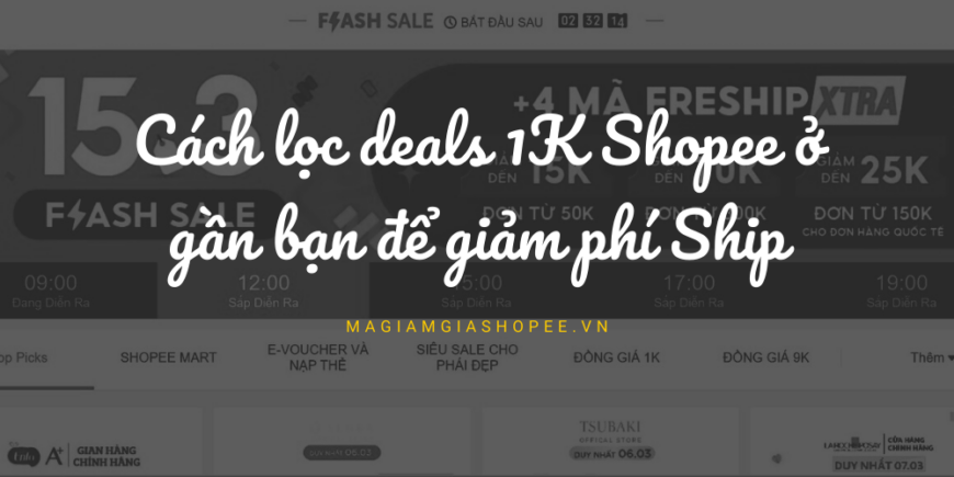 cách lọc deals Shopee 1K ở gần bạn để giảm phí ship