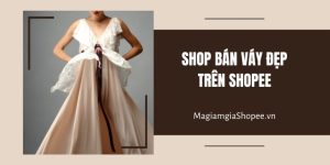 Shop bán váy đẹp trên Shopee
