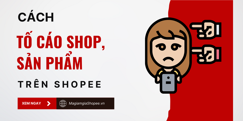 cách tố cáo shop, sản phẩm trên shopee