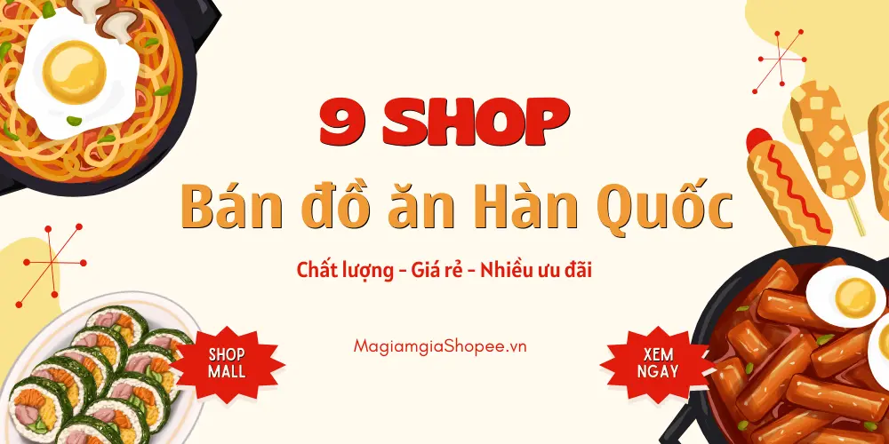 9 Shop bán đồ ăn Hàn Quốc trên Shopee tốt nhất