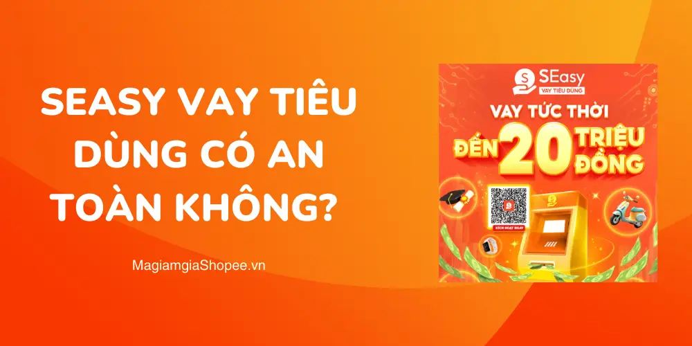 SEasy Vay Tiêu Dùng có an toàn không