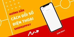 cách đổi số điện thoại đăng ký shopeepay