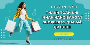 Cách thanh toán khi nhận hàng bằng ví ShopeePay qua mã QR