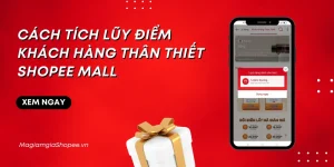 cách tích lũy điểm khách hàng thân thiết shopee mall