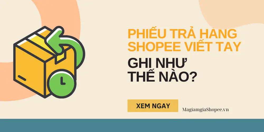 phiếu trả hàng shopee viết tay ghi như thế nào