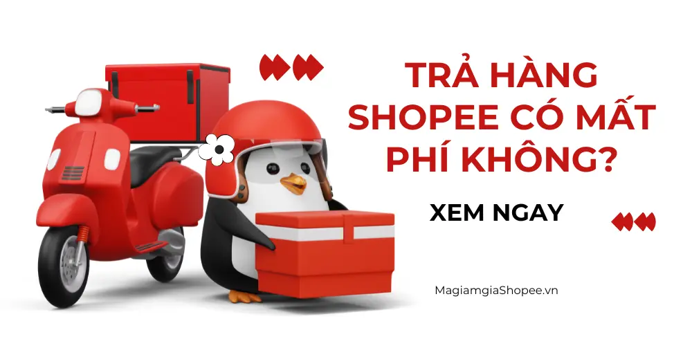 trả hàng shopee có mất phí không