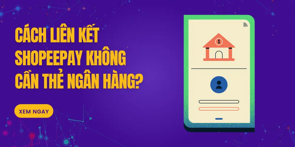 cách liên kết shopeepay không cần thẻ ngân hàng